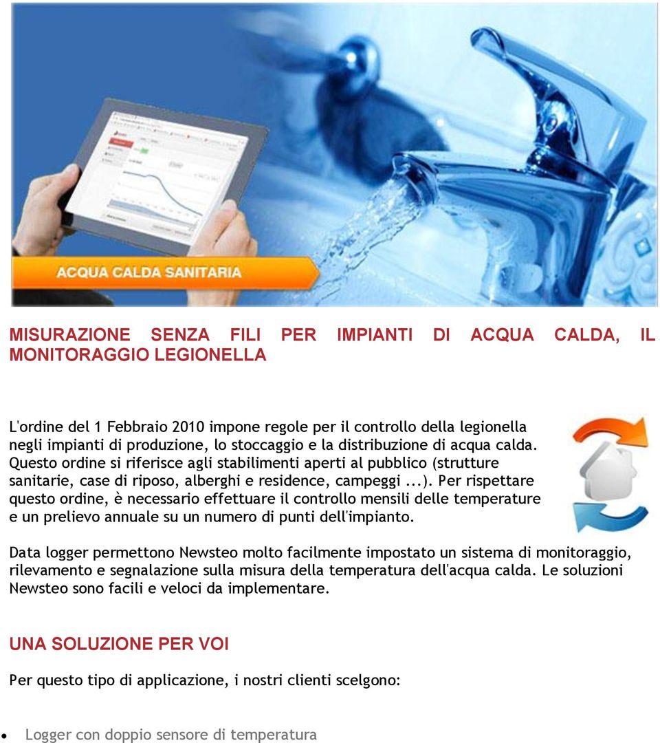 Per rispettare questo ordine, è necessario effettuare il controllo mensili delle temperature e un prelievo annuale su un numero di punti dell'impianto.