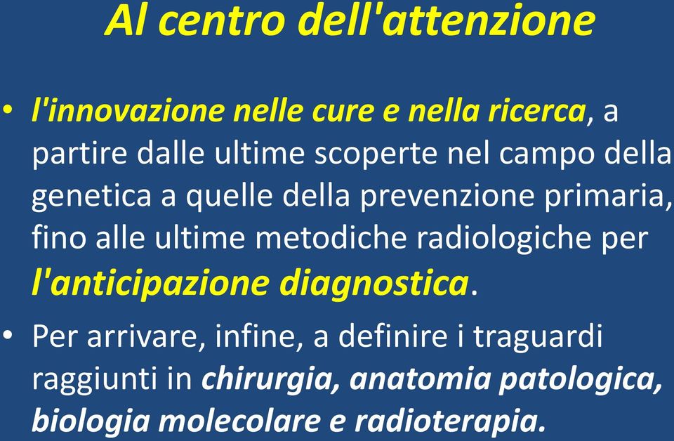 ultime metodiche radiologiche per l'anticipazione diagnostica.