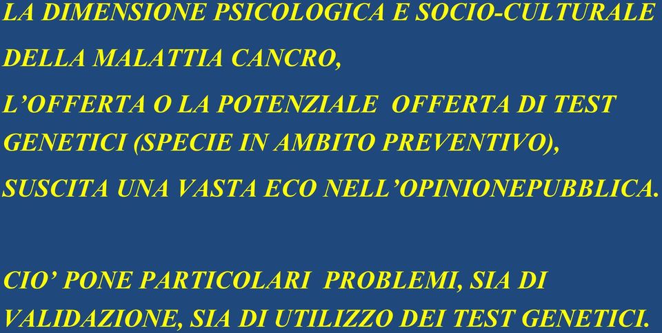 PREVENTIVO), SUSCITA UNA VASTA ECO NELL OPINIONEPUBBLICA.