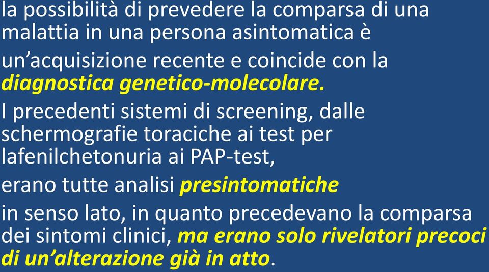 I precedenti sistemi di screening, dalle schermografie toraciche ai test per lafenilchetonuria ai PAP-test,