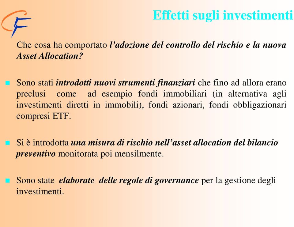 agli investimenti diretti in immobili), fondi azionari, fondi obbligazionari compresi ETF.