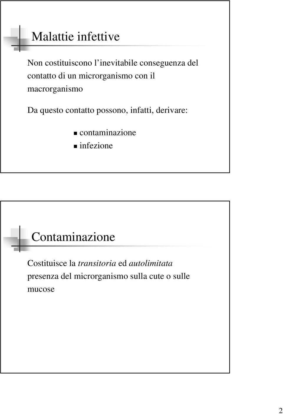 infatti, derivare: contaminazione infezione Contaminazione Costituisce la