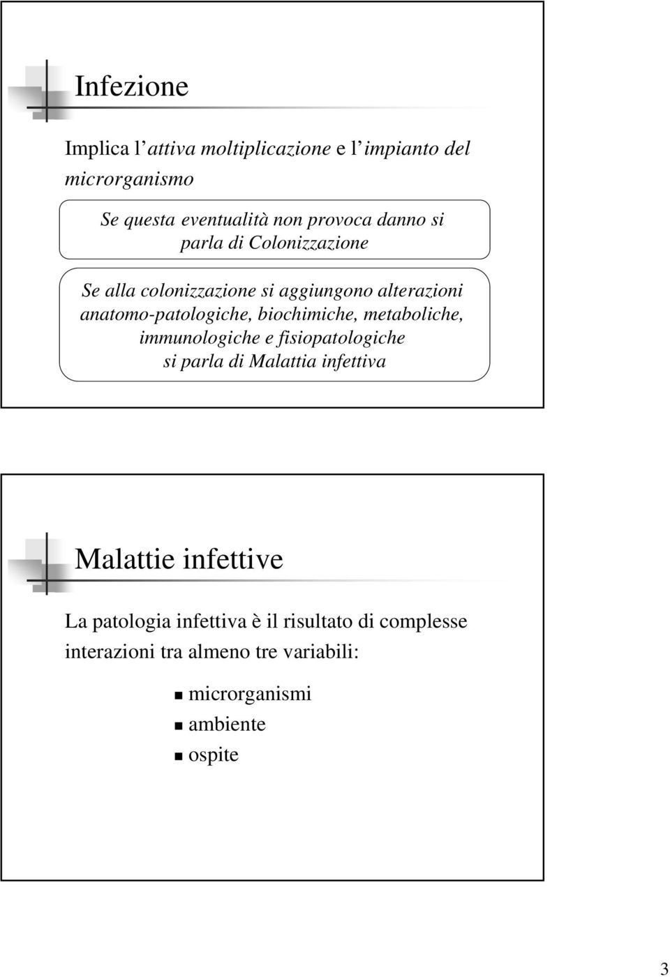 biochimiche, metaboliche, immunologiche e fisiopatologiche si parla di Malattia infettiva Malattie infettive