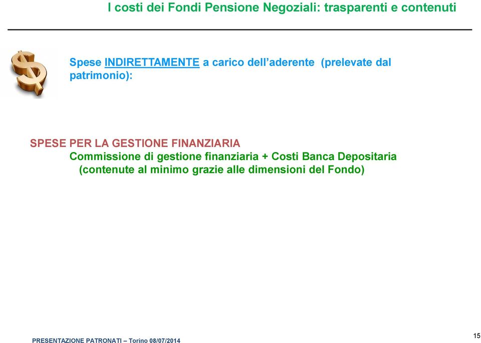 PER LA GESTIONE FINANZIARIA Commissione di gestione finanziaria + Costi