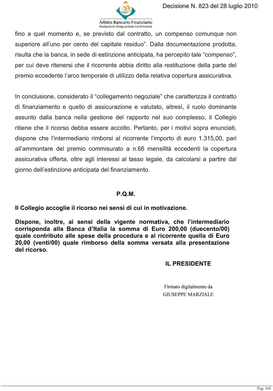 del premio eccedente l arco temporale di utilizzo della relativa copertura assicurativa.