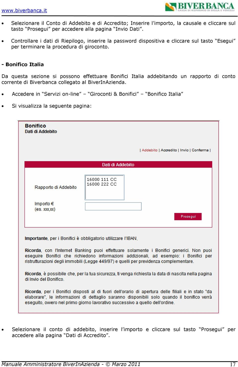 - Bnific Italia Da questa sezine si pssn effettuare Bnifici Italia addebitand un rapprt di cnt crrente di Biverbanca cllegat al BiverInAzienda.