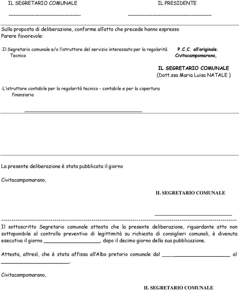 ssa Maria Luisa NATALE ) -L istruttore contabile per la regolarità tecnico - contabile e per la copertura finanziaria La presente deliberazione è stata pubblicata il giorno Civitacampomarano, IL