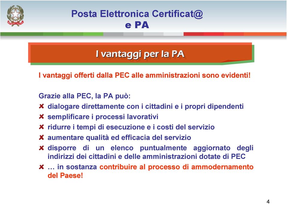 lavorativi ridurre i tempi di esecuzione e i costi del servizio aumentare qualità ed efficacia del servizio disporre di un