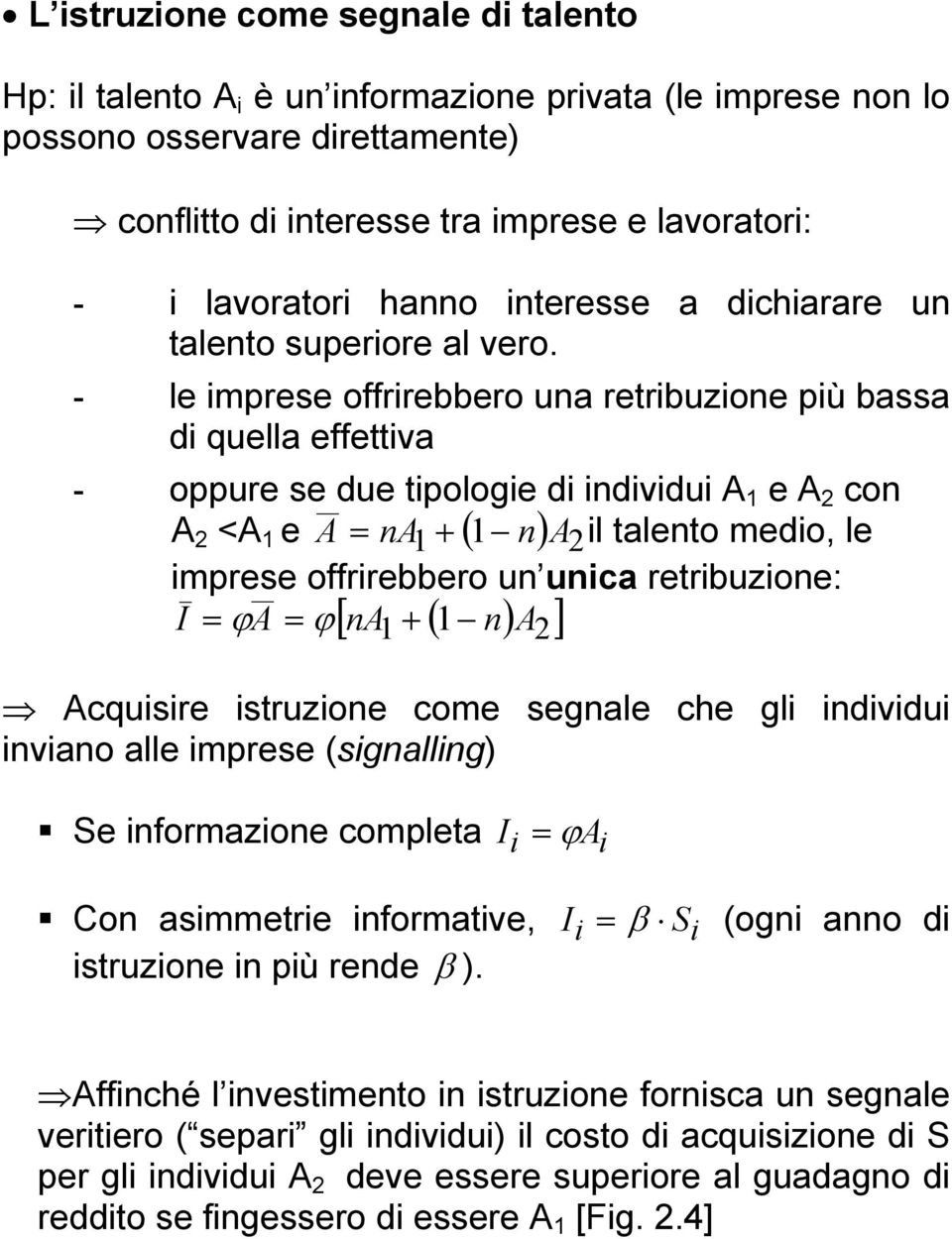 - le mprese offrrebbero una retrbuzone pù bassa d quella effettva - oppure se due tpologe d ndvdu A 1 e A 2 con A 2 <A 1 e A = na 1 + ( 1 n) A 2 l talento medo, le mprese offrrebbero un unca