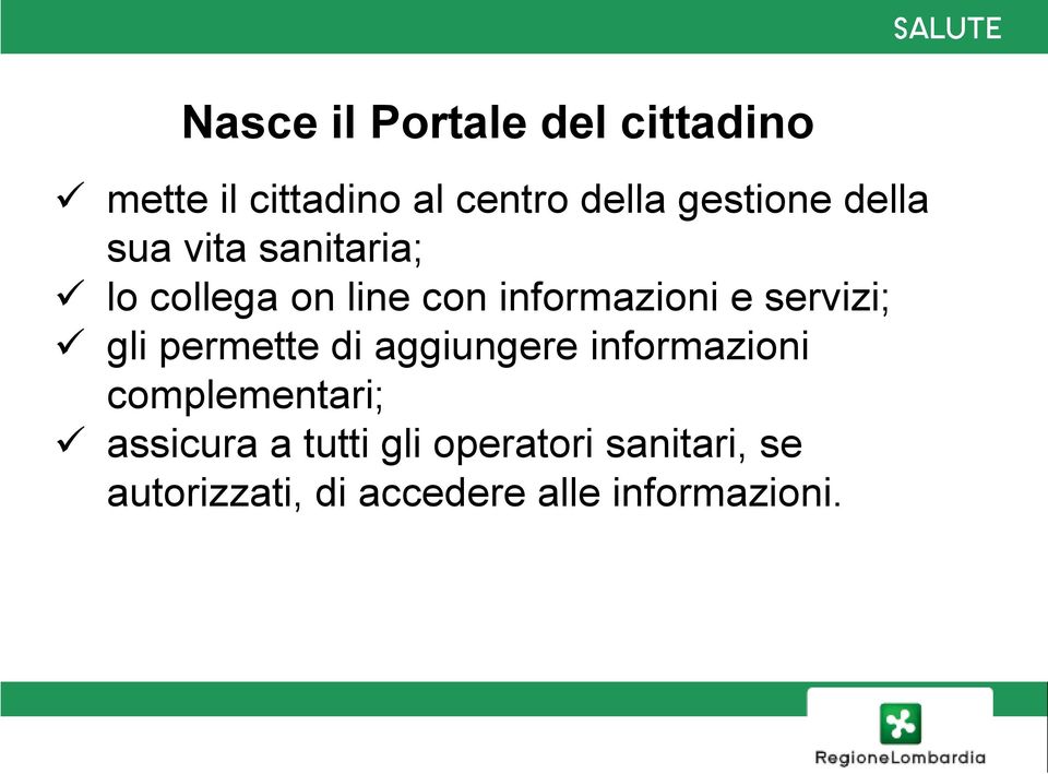 servizi; gli permette di aggiungere informazioni complementari; assicura