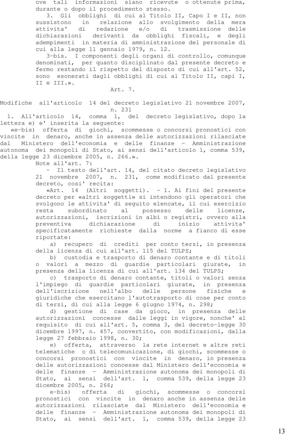 degli adempimenti in materia di amministrazione del personale di cui alla legge 11 gennaio 1979, n. 12. 3-bis.