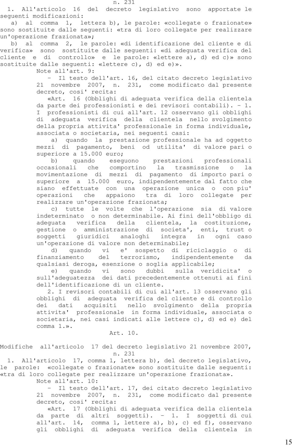 controllo» e le parole: «lettere a), d) ed c)» sono sostituite dalle seguenti: «lettere c), d) ed e)». Note all'art. 9: - Il testo dell'art.