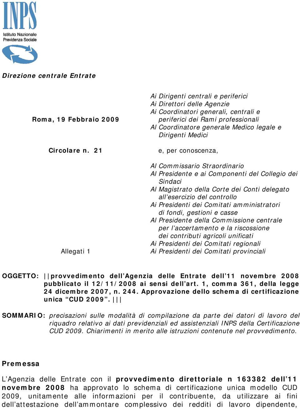 Medici e, per conoscenza, Al Commissario Straordinario Al Presidente e ai Componenti del Collegio dei Sindaci Al Magistrato della Corte dei Conti delegato all esercizio del controllo Ai Presidenti