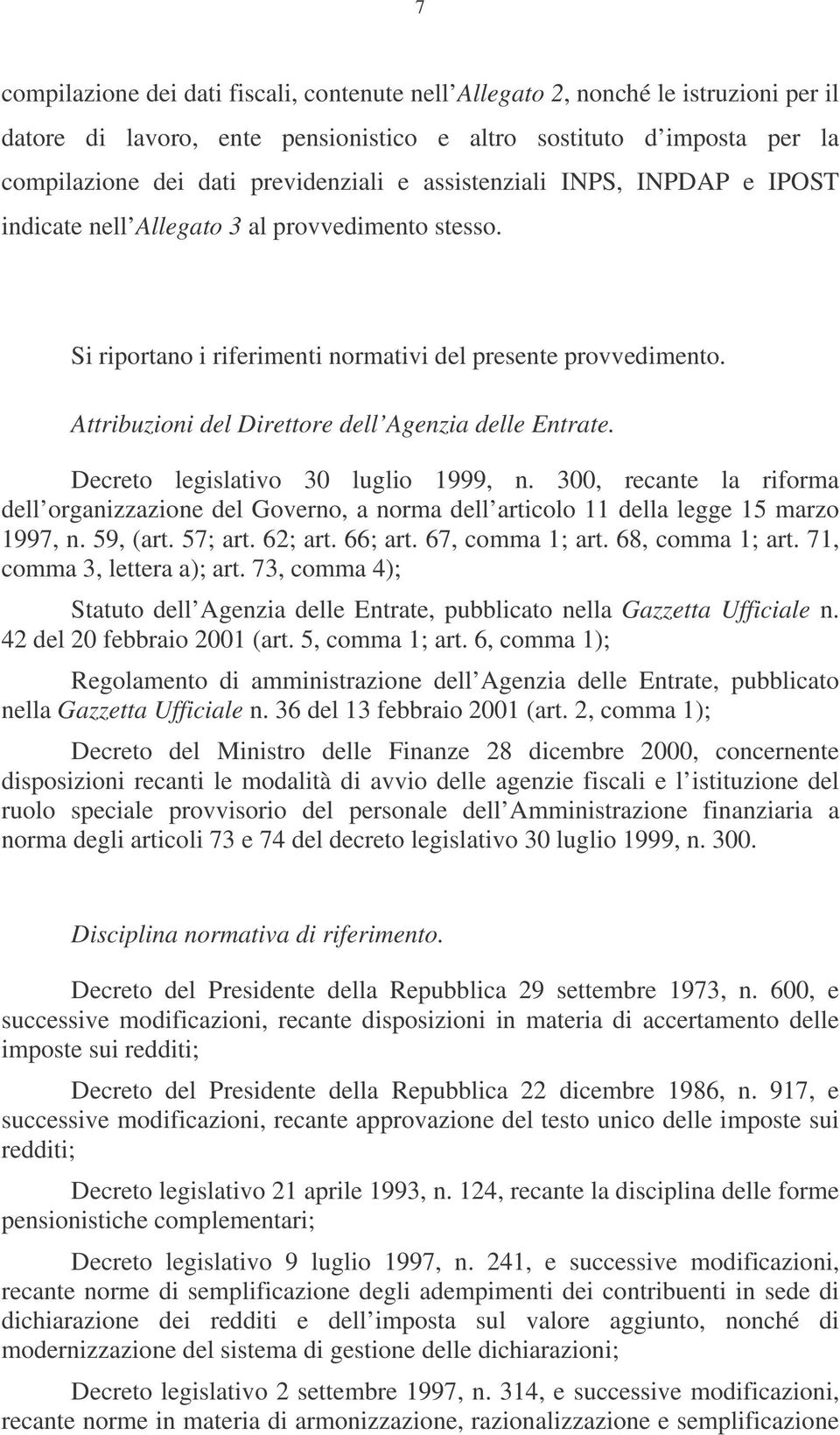 Attribuzioni del Direttore dell Agenzia delle Entrate. Decreto legislativo 30 luglio 1999, n.