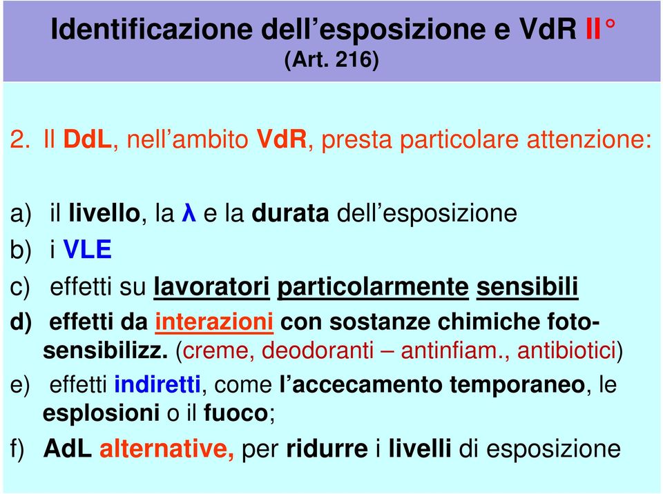 effetti su lavoratori particolarmente sensibili d) effetti da interazioni con sostanze chimiche fotosensibilizz.