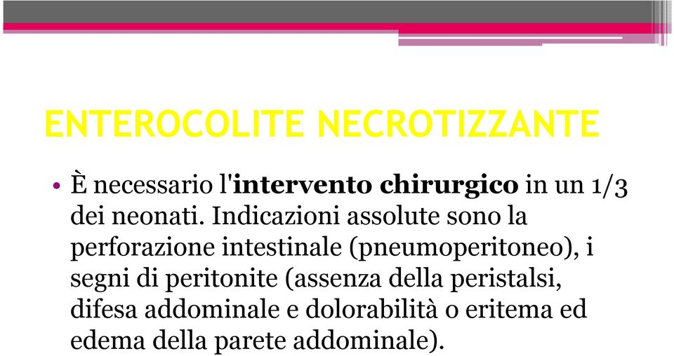 (pneumoperitoneo), i segni di peritonite (assenza della