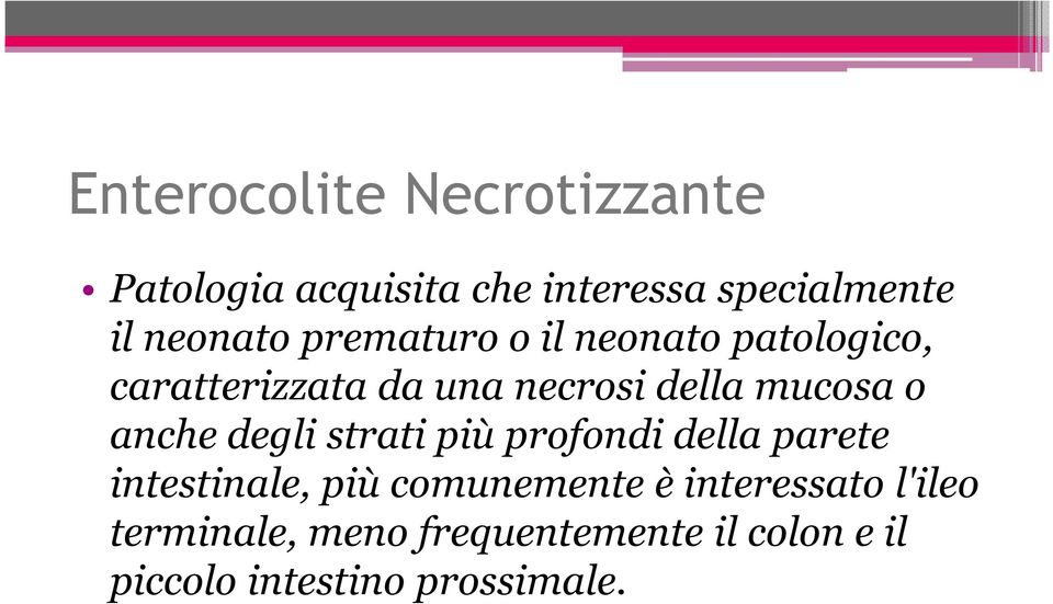 mucosa o anche degli strati più profondi della parete intestinale, più comunemente