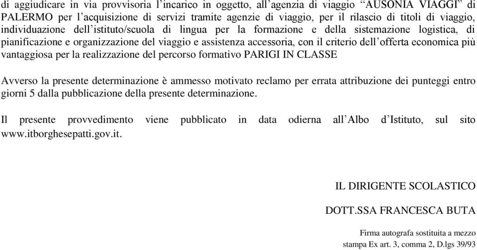 offerta economica più vantaggiosa per la realizzazione del percorso formativo PARIGI IN CLASSE Avverso la presente determinazione è ammesso motivato reclamo per errata attribuzione dei punteggi entro