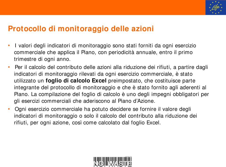 preimpostato, che costituisce parte itegrate del protocollo di moitoraggio e che è stato forito agli adereti al Piao.