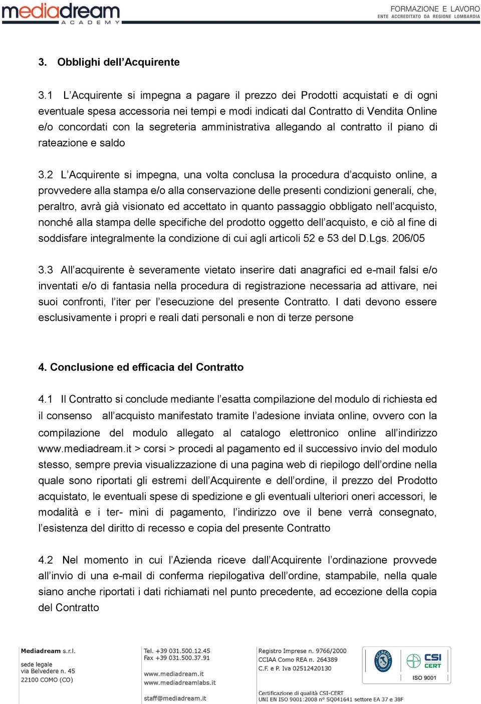 amministrativa allegando al contratto il piano di rateazione e saldo 3.