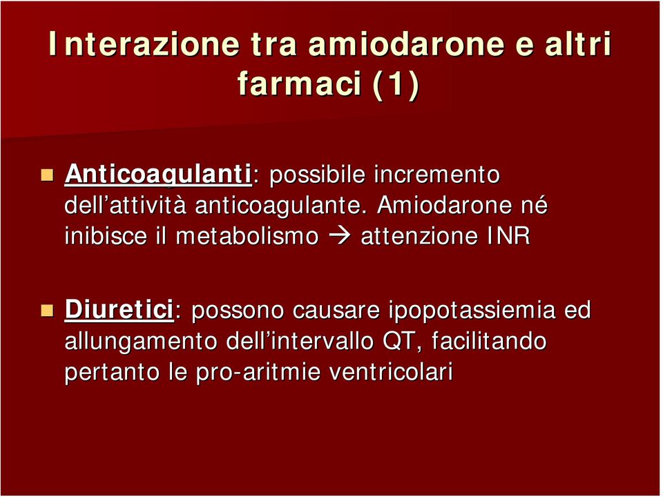 Amiodarone nén inibisce il metabolismo attenzione INR Diuretici: : possono