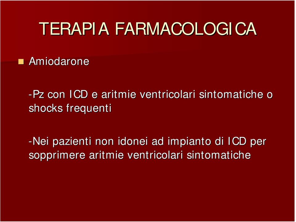 frequenti -Nei pazienti non idonei ad impianto