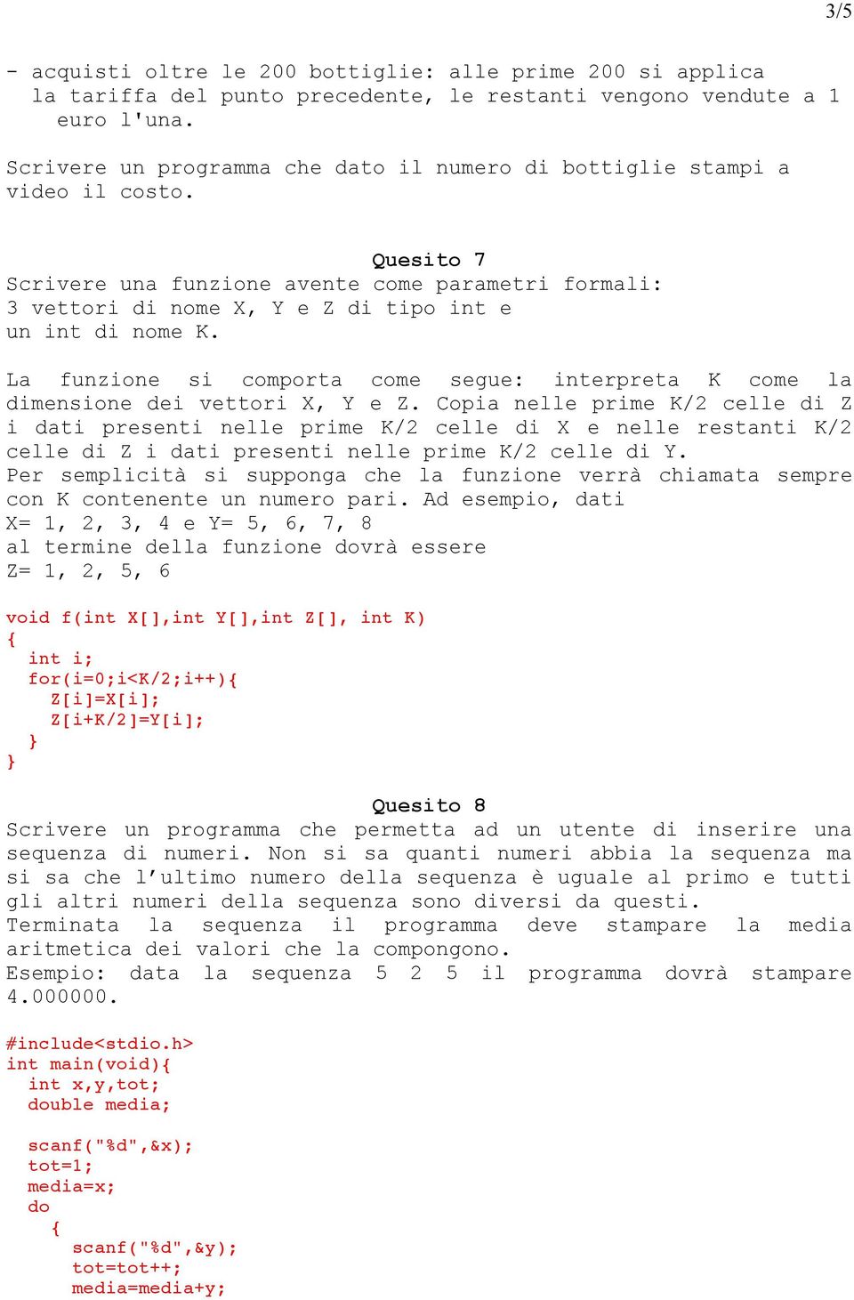 La funzione si comporta come segue: interpreta K come la dimensione dei vettori X, Y e Z.