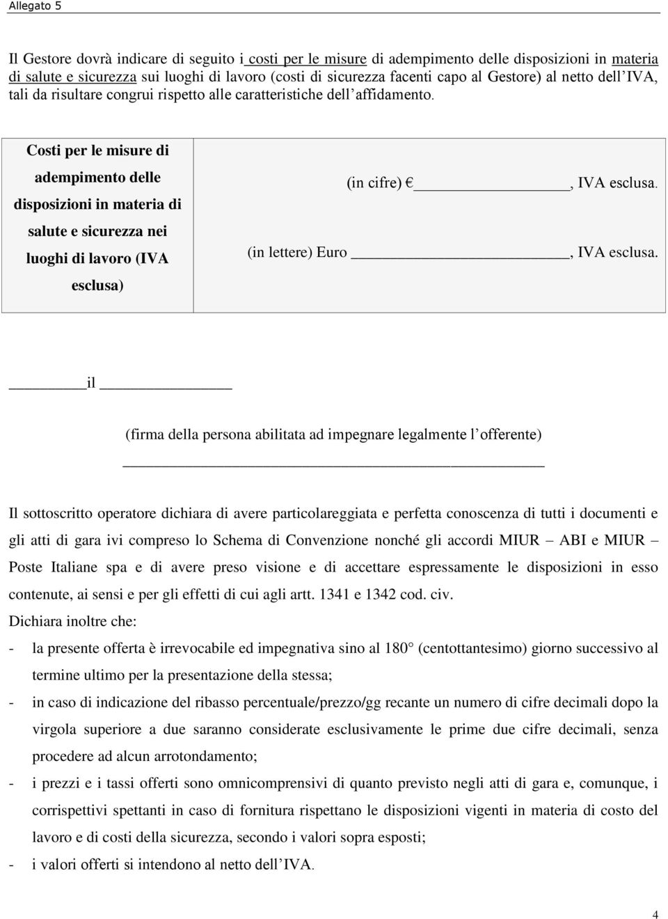 Costi per le misure di adempimento delle disposizioni in materia di salute e sicurezza nei luoghi di lavoro (IVA esclusa) (in cifre), IVA esclusa. (in lettere) Euro, IVA esclusa.