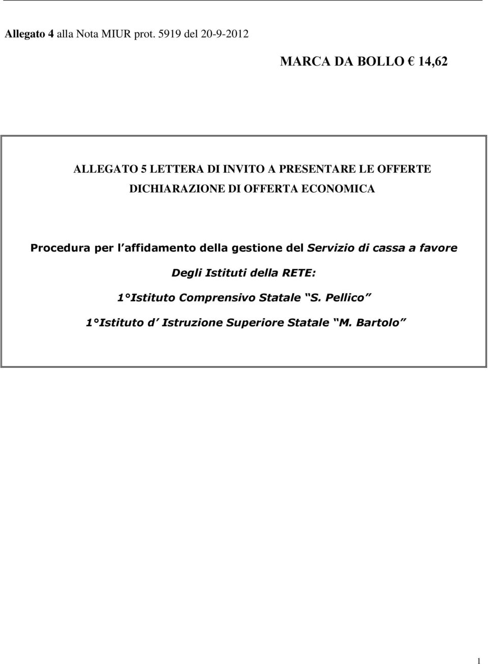 OFFERTE DICHIARAZIONE DI OFFERTA ECONOMICA Procedura per l affidamento della gestione