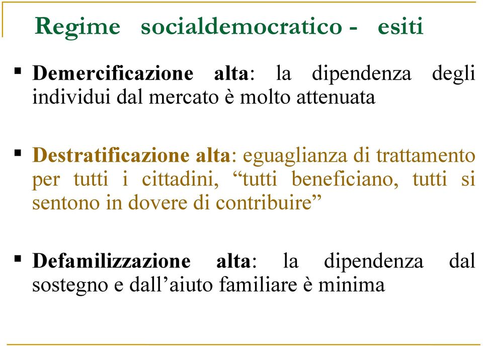 trattamento per tutti i cittadini, tutti beneficiano, tutti si sentono in dovere