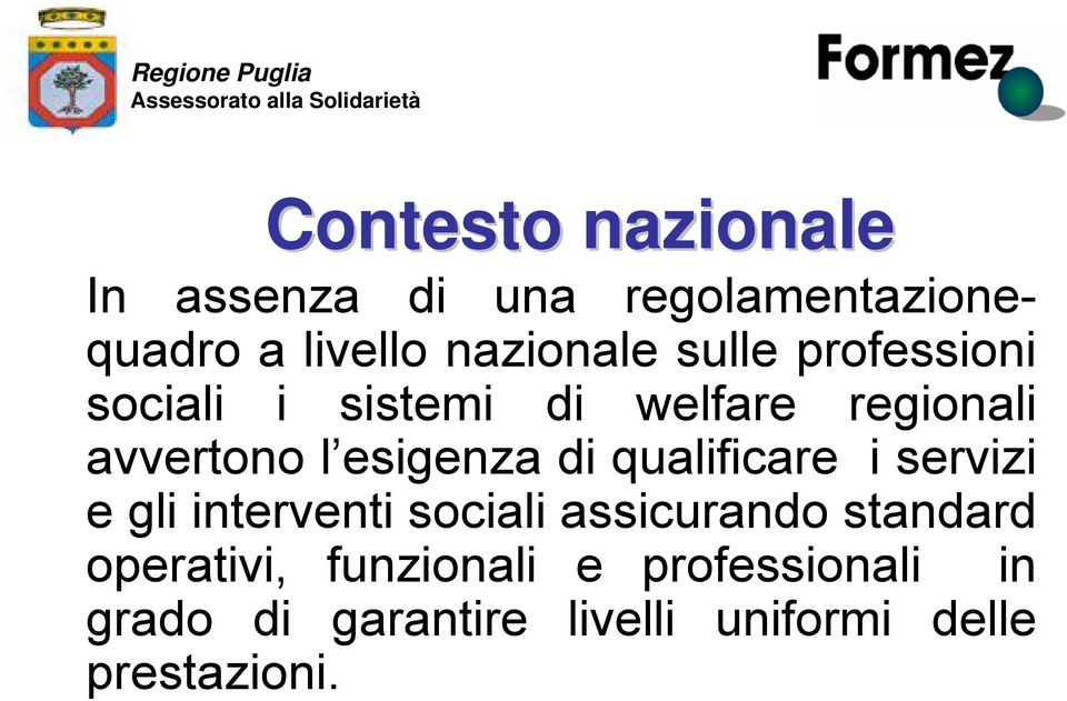 l esigenza di qualificare i servizi e gli interventi sociali assicurando standard