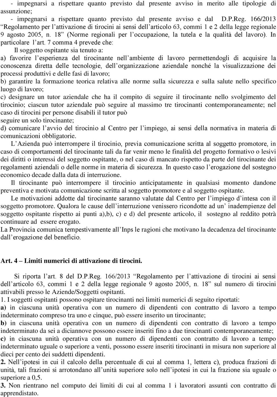 18 (Norme regionali per l occupazione, la tutela e la qualità del lavoro). In particolare l art.