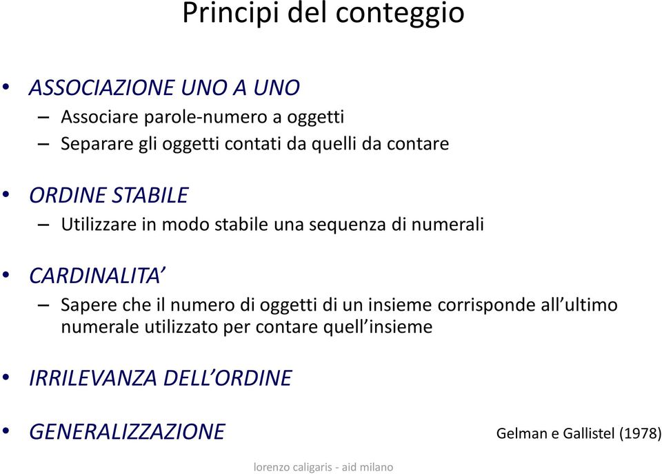 numerali CARDINALITA Sapere che il numero di oggetti di un insieme corrisponde all ultimo