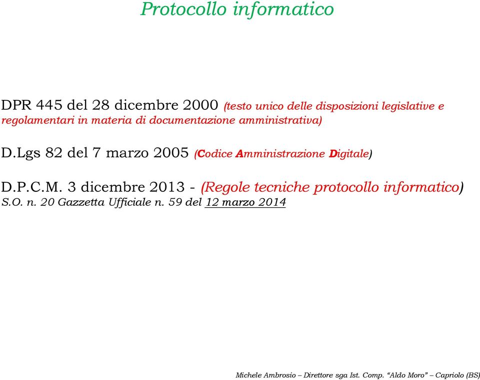 Lgs 82 del 7 marzo 2005 (Codice odice Amministrazione Digitale igitale) D.P.C.M.