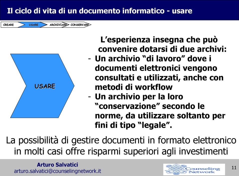 anche con metodi di workflow - Un archivio per la loro conservazione secondo le norme, da utilizzare soltanto per fini di