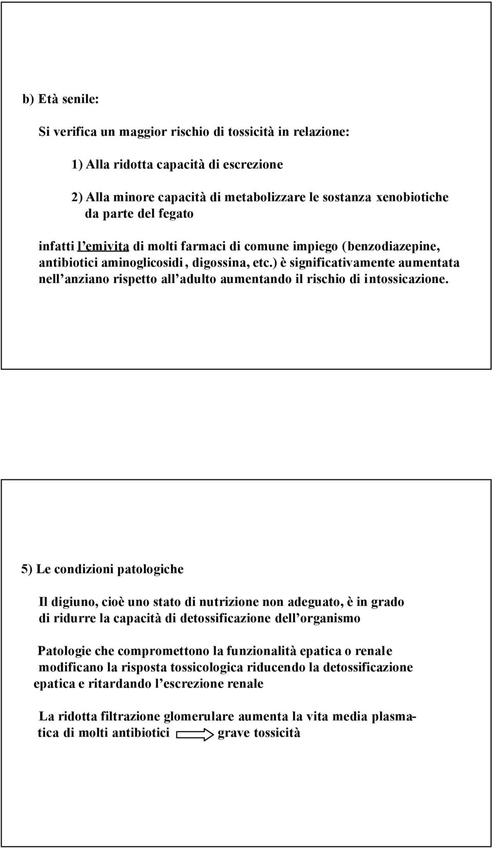 ) è significativamente aumentata nell anziano rispetto all adulto aumentando il rischio di intossicazione.