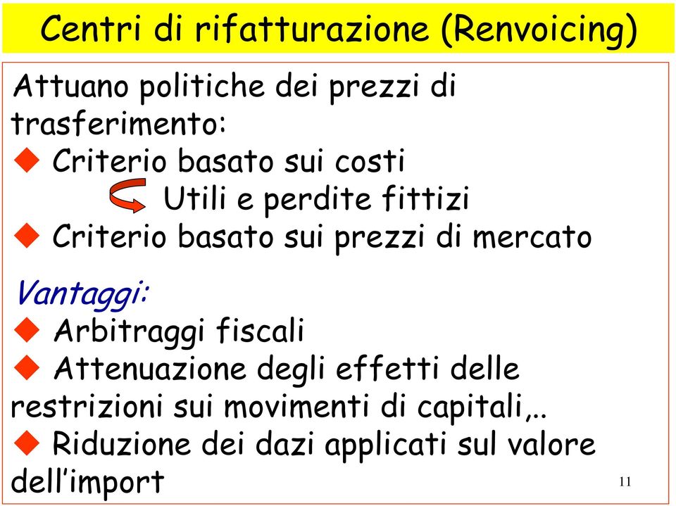 sui prezzi di mercato Vantaggi: Arbitraggi fiscali Attenuazione degli effetti