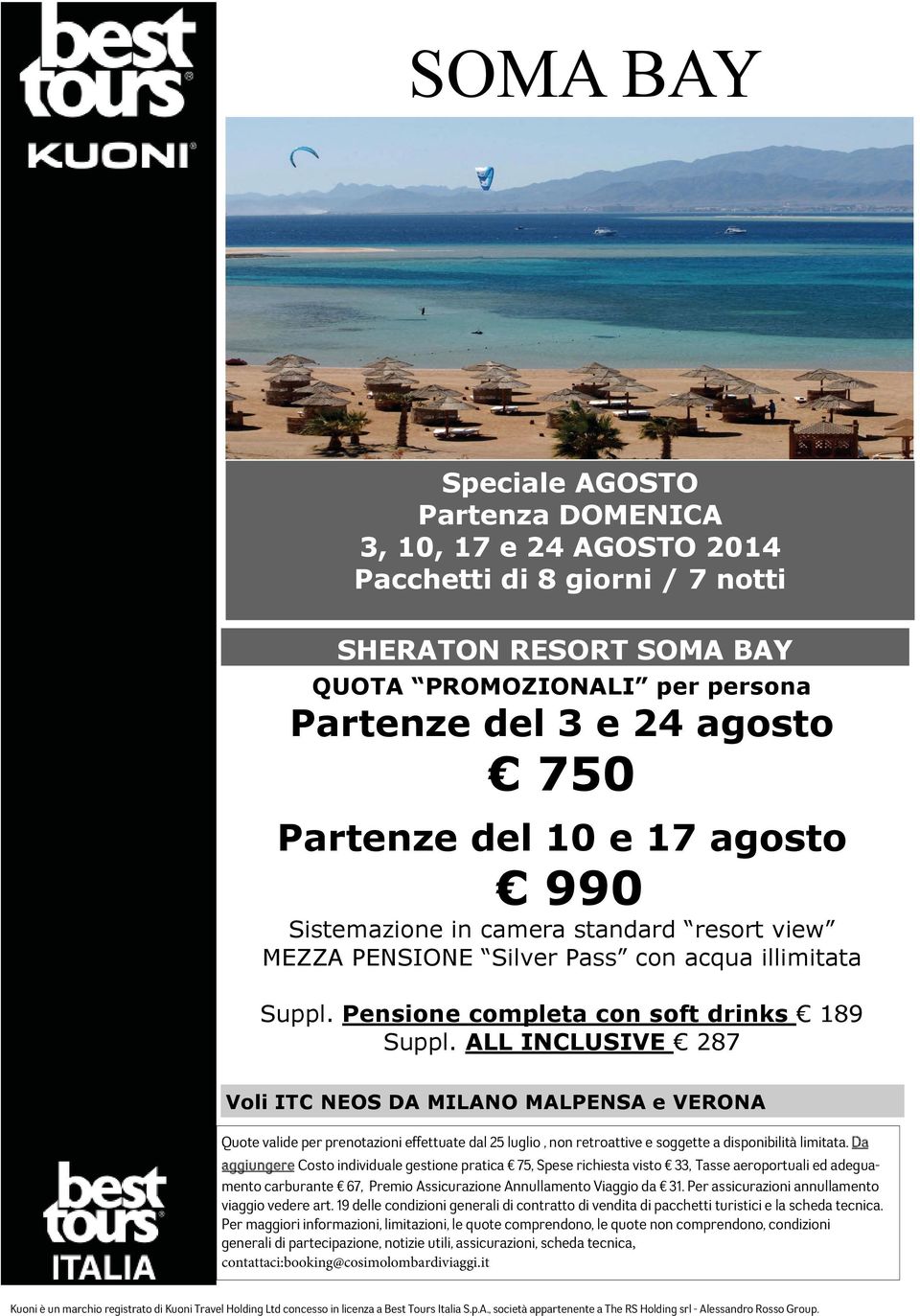 ALL INCLUSIVE 287 Voli ITC NEOS DA MILANO MALPENSA e VERONA Quote valide per prenotazioni effettuate dal 25 luglio, non retroattive e soggette a disponibilità limitata.