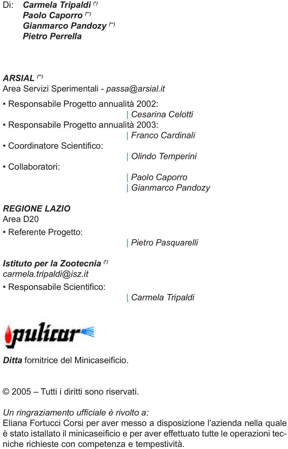 Pandozy REGIONE LAZIO Area D20 Referente Progetto: Istituto per la Zootecnia (*) carmela.tripaldi@isz.