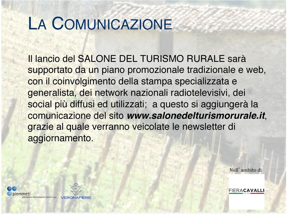 nazionali radiotelevisivi, dei social più diffusi ed utilizzati; a questo si aggiungerà la