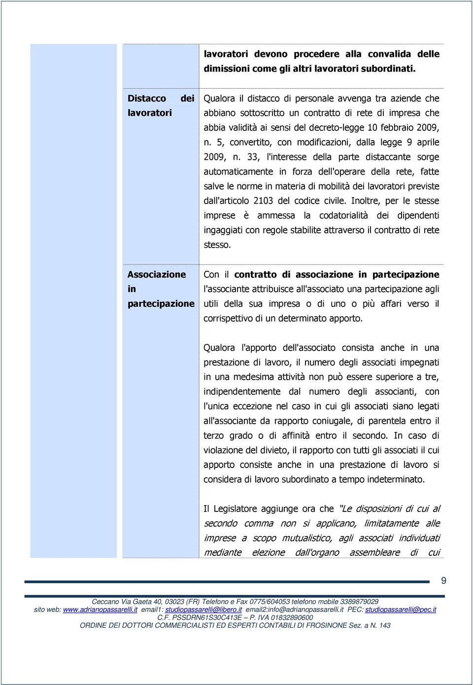 5, convertito, con modificazioni, dalla legge 9 aprile 2009, n.