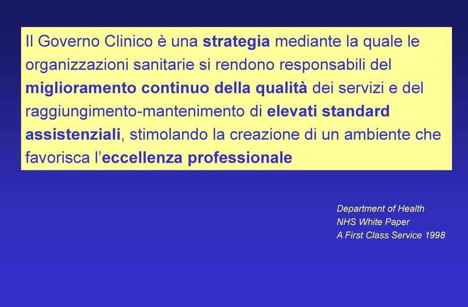 raggiungimento-mantenimento di elevati standard assistenziali, stimolando la creazione di un