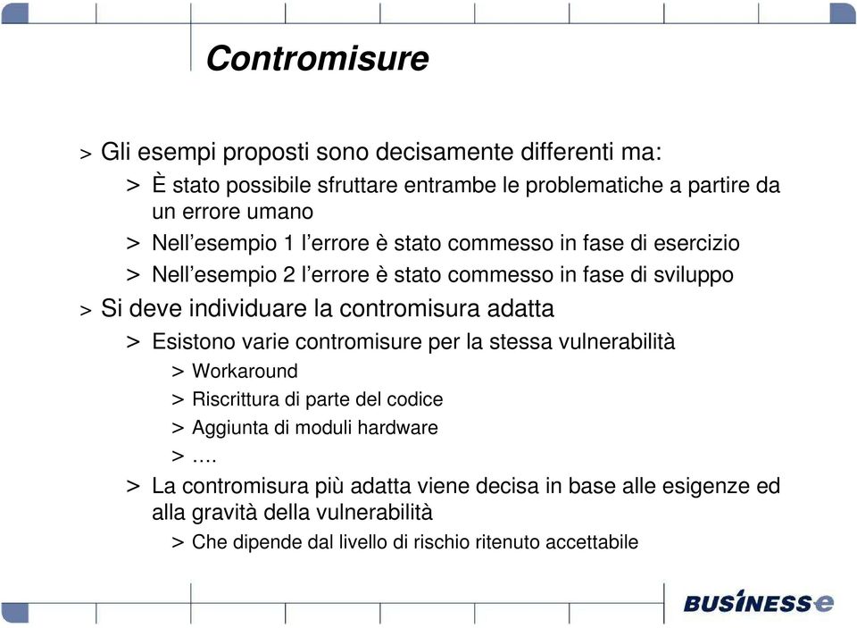 contromisura adatta > Esistono varie contromisure per la stessa vulnerabilità > Workaround > Riscrittura di parte del codice > Aggiunta di moduli hardware