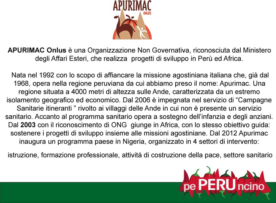 Una regione situata a 4000 metri di altezza sulle Ande, caratterizzata da un estremo isolamento geografico ed economico.