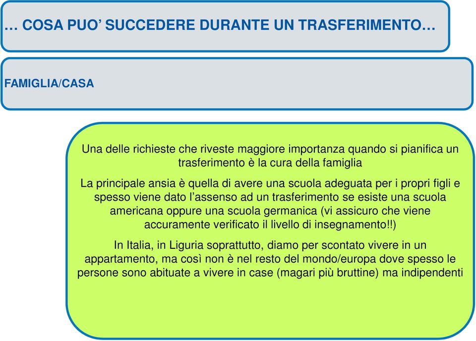 scuola americana oppure una scuola germanica (vi assicuro che viene accuramente verificato il livello di insegnamento!