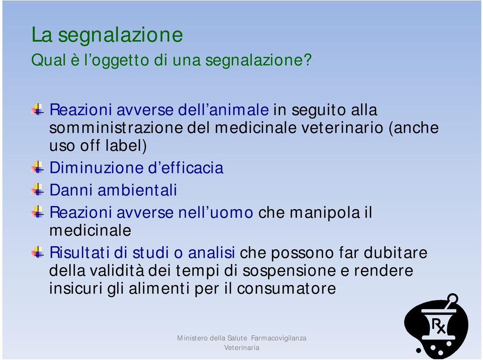 off label) Diminuzione d efficacia Danni ambientali Reazioni avverse nell uomo che manipola il