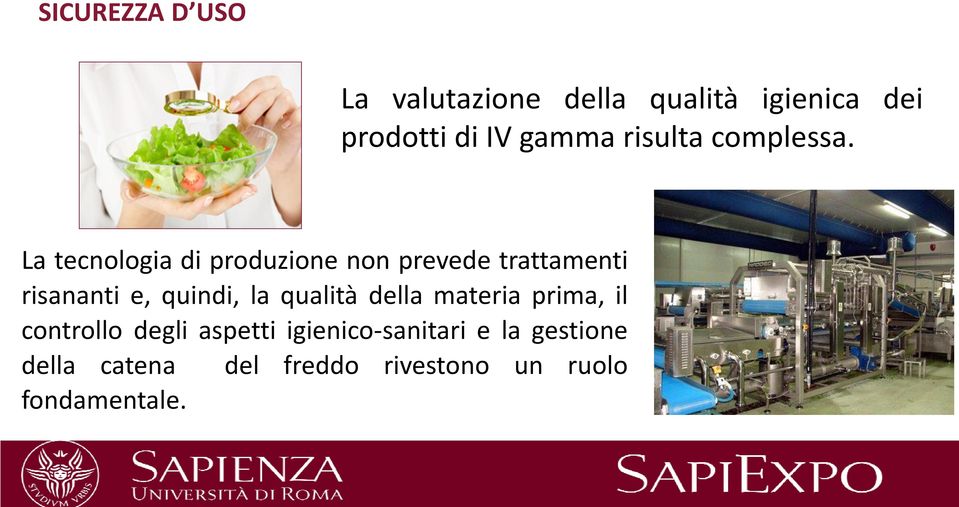 La tecnologia di produzione non prevede trattamenti risananti e, quindi, la