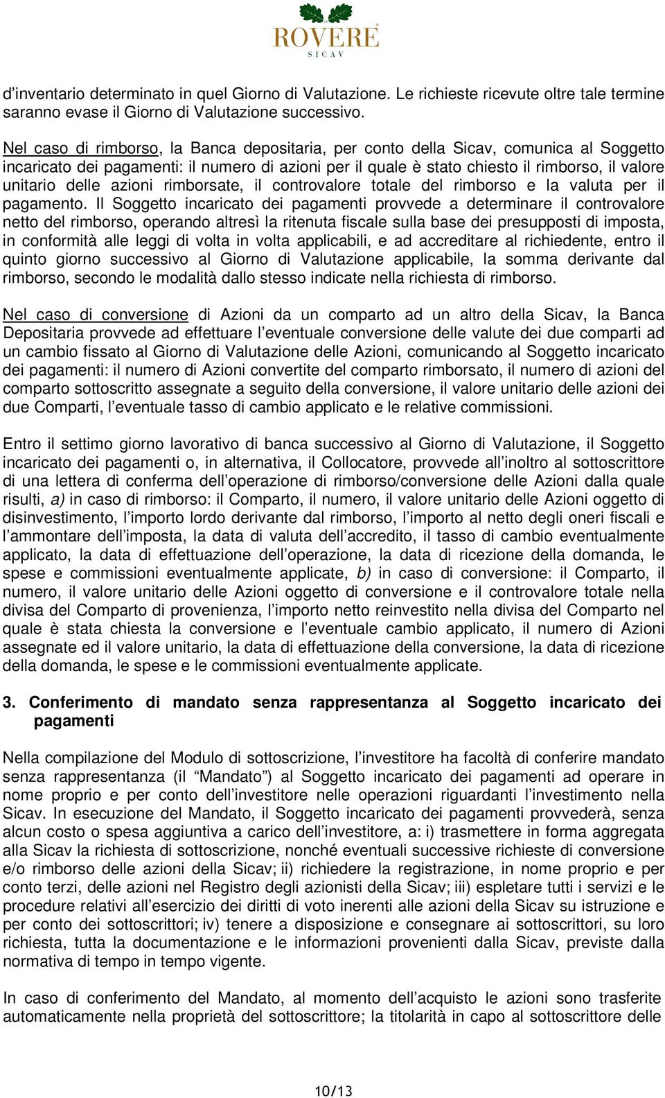 delle azioni rimborsate, il controvalore totale del rimborso e la valuta per il pagamento.