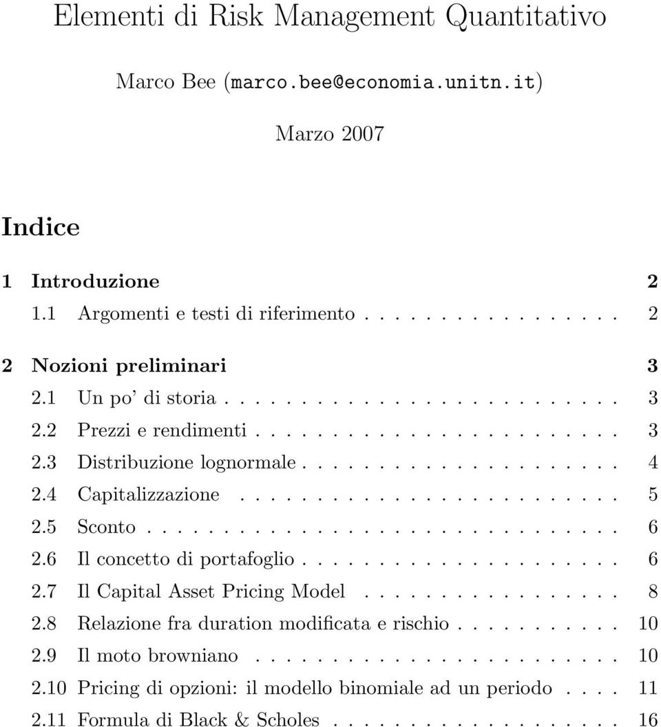 5 Sconto............................... 6 2.6 Il concetto di portafoglio..................... 6 2.7 Il Capital Asset Pricing Model................. 8 2.