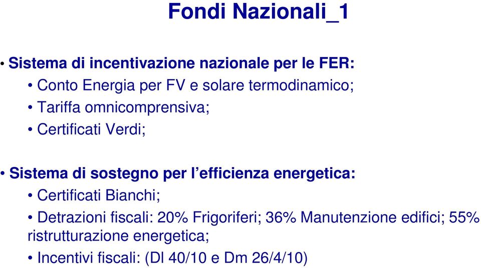 l efficienza energetica: Certificati Bianchi; Detrazioni fiscali: 20% Frigoriferi; 36%